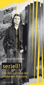 Christian Bluemelhuber seriell! Das Basisprinzip der modernen Moderne